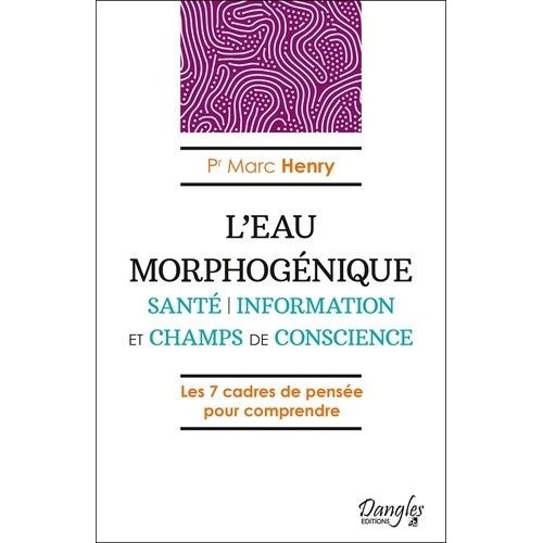 L'eau Morphogénique - Santé, Information Et Champs De Conscience