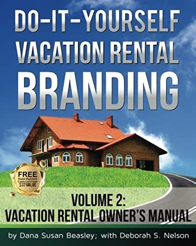 Do-It-Yourself Vacation Rental Branding: Vacation Rental Owner's Manual: Volume 2