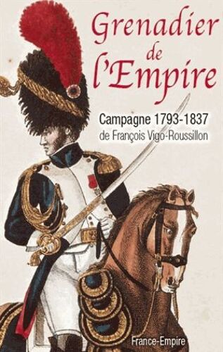 Grenadier De L'empire - Journal De Campagne (1793-1837)
