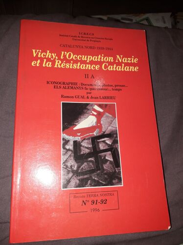 Vichy, L'occupation Nazie Et La Résistance Catalane. Ii A : Iconographie : Documents, Photos, Presse... Catalunya Nord 1939-1944