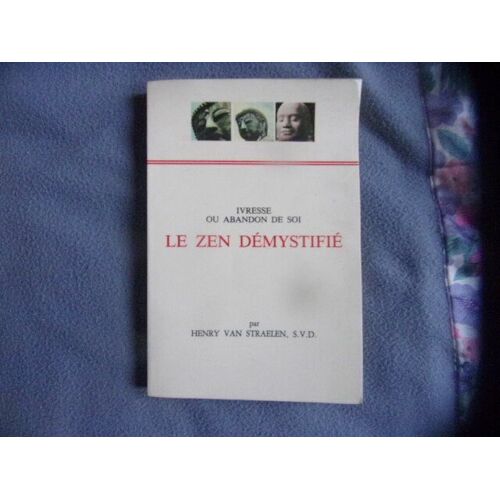 Ivresse Ou Abandon De Soi- Le Zen Démystifié