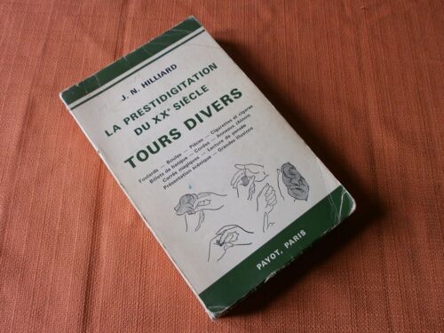 La Prestidigitation Du Xx° Siècle , T. 2 : Tours Divers , J. N. Hilliard , Payot 1969 , Magie , Illusionnisme , Close Up , Arts Du Spectacle