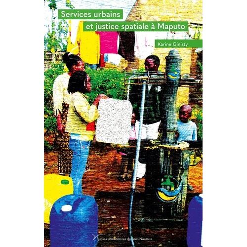 Services Urbains Et Justice Spatiale À Maputo (Mozambique)