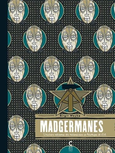 Madgermanes - L'histoire Méconnue Des Mozambicains En Allemagne De L'est