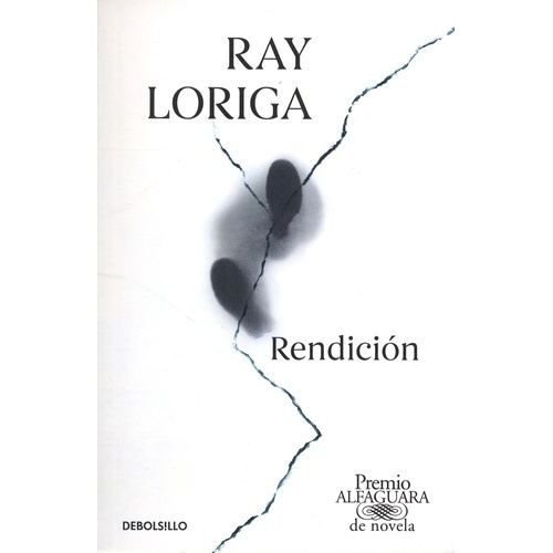 Rendición (Premio Alfaguara 2017) / Surrender