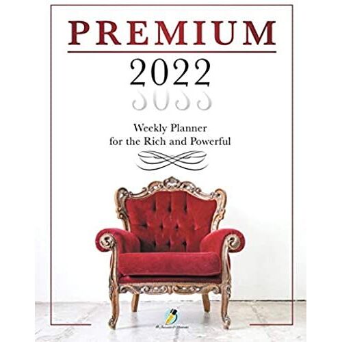 Premium 2022 Weekly Planner For The Rich And Powerful