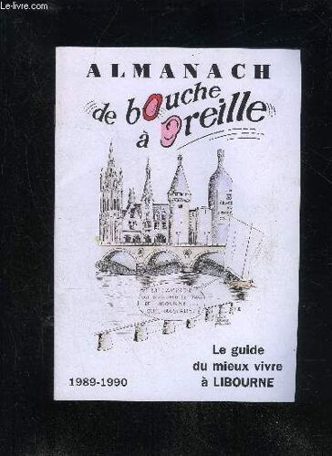 Almanach De Bouche A Oreille - Le Guide Du Mieux Vivre A Libourne 1989 - 1990