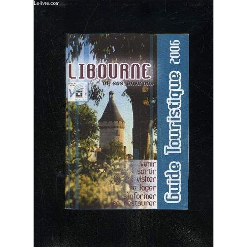 Libourne Et Ses Environs - Guide Touristique 2006