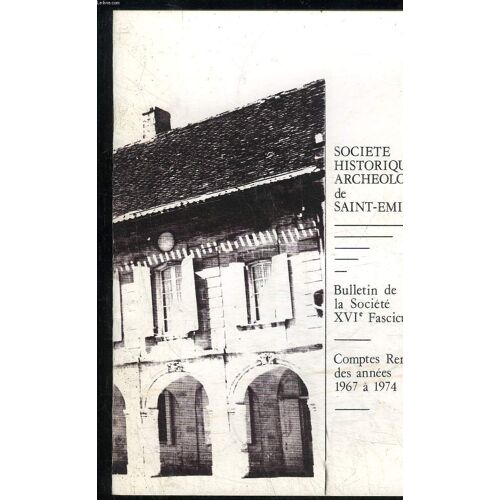 Societe Historique  Et Archeologique De Saint Emilion - Bulletin De La Societe Xvieme Fascicule - Compte Rendus Des Annees 1967 A 1974