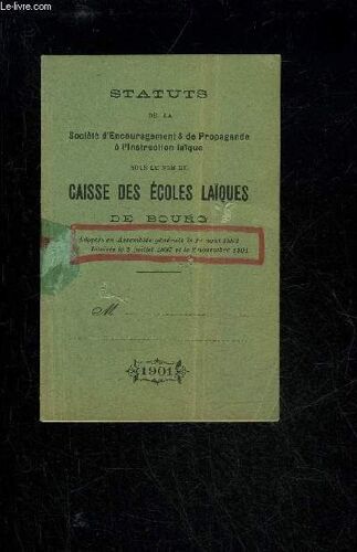 Statuts De La Societe D'encouragements Et De Propagande A L'instruction Laique Sous Le Nom De Caisse Des Ecoles Laiques De Bourg