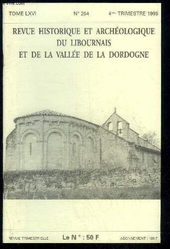 Revue Historique Et Archeologique Du Libournais Et De La Vallee De La Dordogne N° 254 - Les Épices De Jacques Dumachristophe Blanquie Les Vases De Mazeyreschristian Martin Libourne En ...