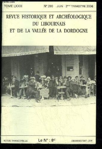 Revue Historique Et Archeologique Du Libournais Et De La Vallee De La Dordogne N° 280 - La Maréchaussée De Guyenne Au Xviiième Siècle - 2èm' Partie Vanina Bedel.Le Café De L'hôtel De Ville ...