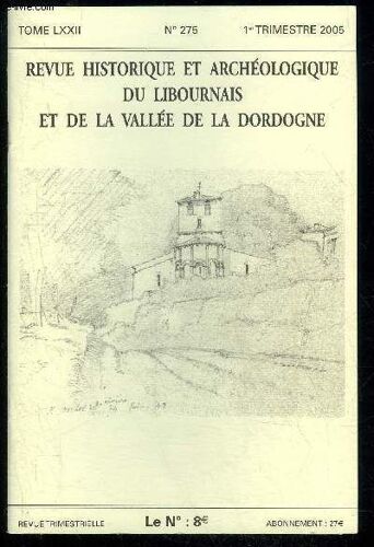 Revue Historique Et Archeologique Du Libournais Et De La Vallee De La Dordogne N° 275 - Mémoire D'un Soldat De La Guerre 14-18 - 2ème Partie Claude Benazet ..Quelques Aspects De La Pastorale ...