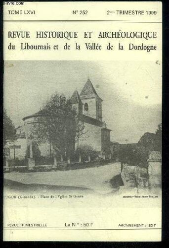 Revue Historique Et Archeologique Du Libournais Et De La Vallee De La Dordogne N° 252 - Le Registre Secret Du Présidial De Libournechristophe Blanquie .Inventaire Descriptif Des Églises ...