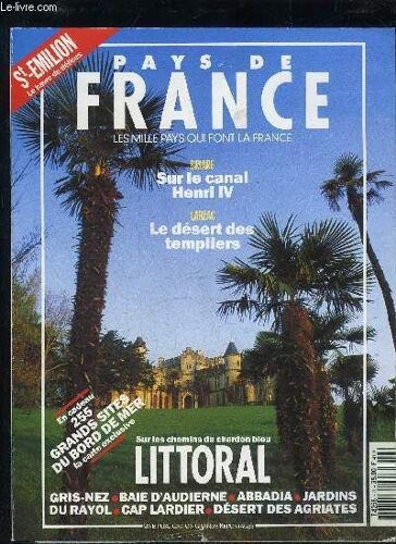Pays De France N° 4 - Saint Emilion Le Havre De Delices ; Briare Sur Le Canal Henri Iv ; Larzac Le Desert Des Templiers ; Sur Les Chemins Du Chardons Bleu Littoral