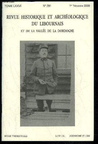 Revue Historique Et Archeologique Du Libournais Et De La Vallee De La Dordogne N° 291 - Christophe-Luc Robin :Un Médecin Sur Le Front De Champagne En 1915 D'après Le Carnet De Guerre ...