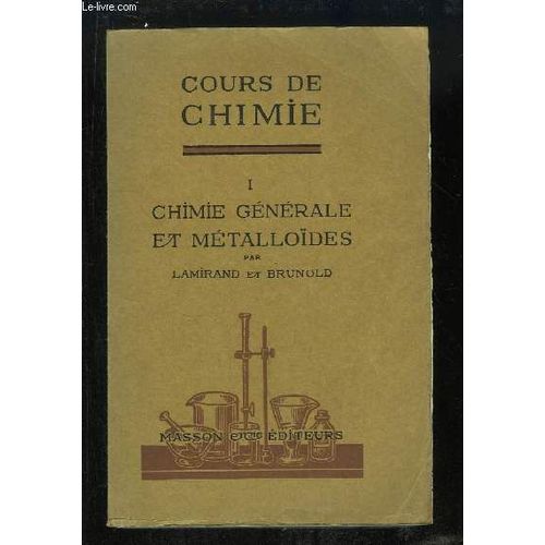 Cours De Chimie, Tome 1 : Chimie Générale Et Métalloïdes.