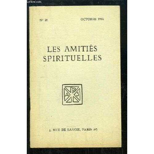 Les Amitiés Spirituelles, N°28 : Le Don Sans Réserve - Le Bénédicité - Le Jeu Des Perles De Verre - Benoit Manchon - Veiller - La Solitude - Eu-Charistie - Le Clochard.
