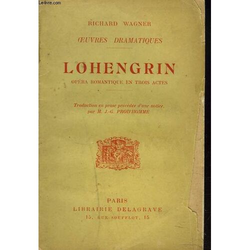 Oeuvres Dramatiques. Lohengrin. Opera Romantique En Trois Actes.