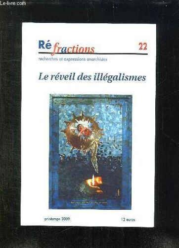 Refractions N° 22 Printemps 2009. Le Reveil Des Illegalismes. Les Mecanismes De La Crise, Salut A L Action Directe, Une Revolte Grecques...