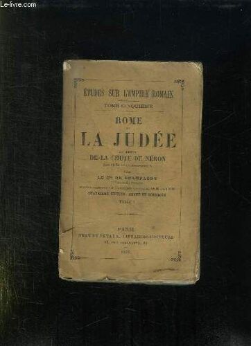 Rome Et La Judee Au Temps De La Chute De Neron. Tome 1. 4em Edition.