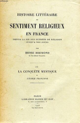 Histoire Litteraire Du Sentiment Religieux En France, Depuis La Fin Des Guerres De Religion Jusqu'a Nos Jours, Tome Iii, La Conquete Mystique, 1. L'ecole Francaise