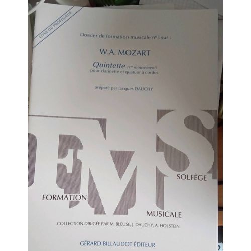 Dossier De Formation Musicale N°3 Wa Mozart. Quinyette (1er Mouvemeny) Pour Clarinette Et Quatuor À Cordes. Jacques Dauchy