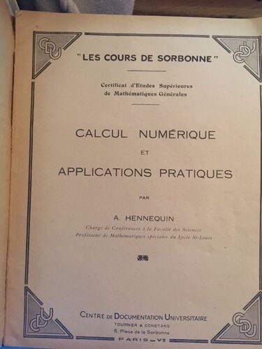 Calcul Numérique Et Applications Pratiques. Les Cours De Sorbonne. Certificat D'etudes Supérieures De Mathématiques Générales.