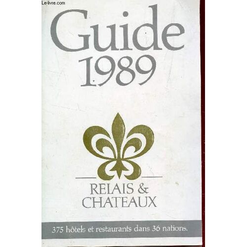 Guide 1989 De Relais Et Chateaux - 375 Hotels Et Restaurants Dans 36 Nations.