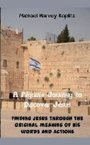A Pilgrams' Journey To Discovering Jesus
