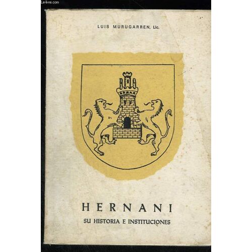 Hernani. Su Historia Et Instituciones (Hernani. Son Histoire Et Ses Institutions)