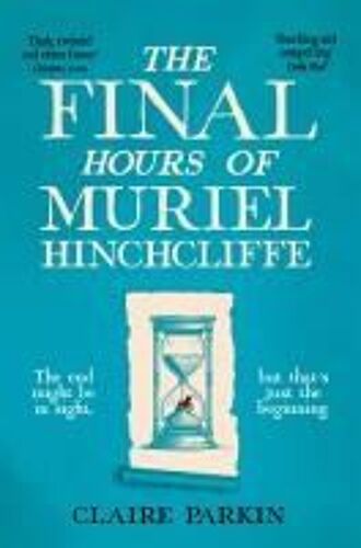 The Final Hours Of Muriel Hinchcliffe