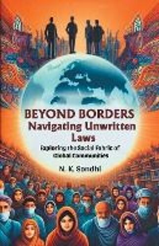 Beyond Borders Navigating Unwritten Laws Exploring The Social Fabric Of Global Communities