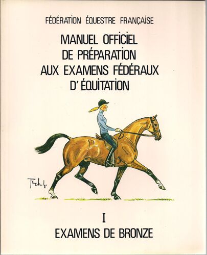 Manuel Officiel De Préparation  Aux Examens Fédéraux D'equitation. Tome I : Examens De Bronze