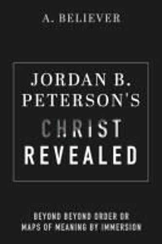 Jordan B. Peterson's Christ Revealed