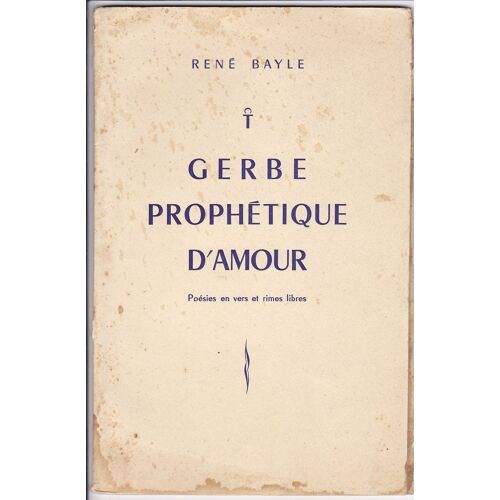 Gerbe Prophétique D'amour - Poésies En Vers Et Rimes Libres