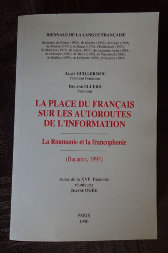La Place Du Français Sur Les Autoroutes De L'information. La Roumanie Et La Francophonie ( Bucarest 1995)
