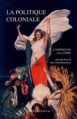 La Politique Coloniale - Clemenceau Contre Ferry - Discours Prononcés À La Chambre Des Députés En Juillet 1885