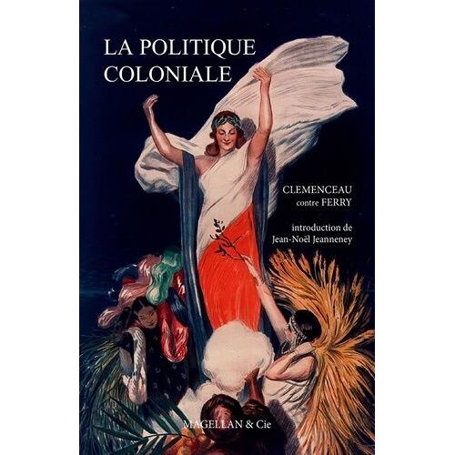 La Politique Coloniale - Clemenceau Contre Ferry - Discours Prononcés À La Chambre Des Députés En Juillet 1885