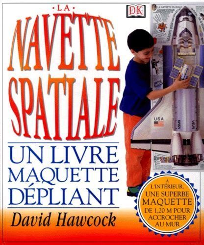 La Navette Spatiale - Livre Maquette Dépliant - David Hawcock - D K Dorling Kindersley - 1999