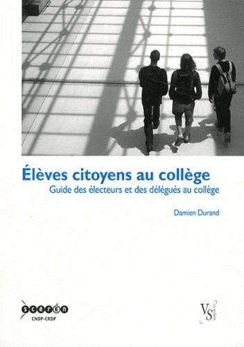 Elèves Citoyens Au Collège - Guide Des Électeurs Et Des Délégués Au Collège