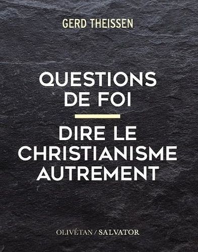 Questions De Foi - Dire Le Christianisme Autrement