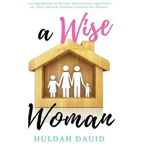 A Wise Woman Builds Her House
