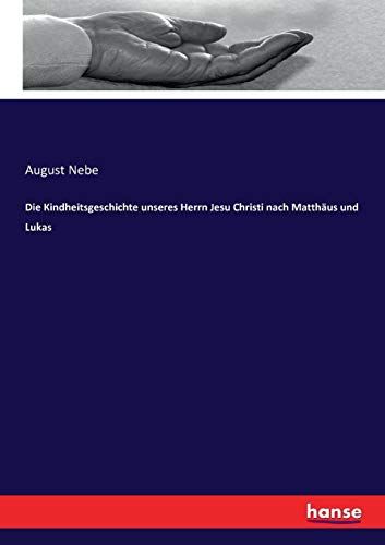 Die Kindheitsgeschichte Unseres Herrn Jesu Christi Nach Matthäus Und Lukas