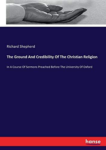 The Ground And Credibility Of The Christian Religion