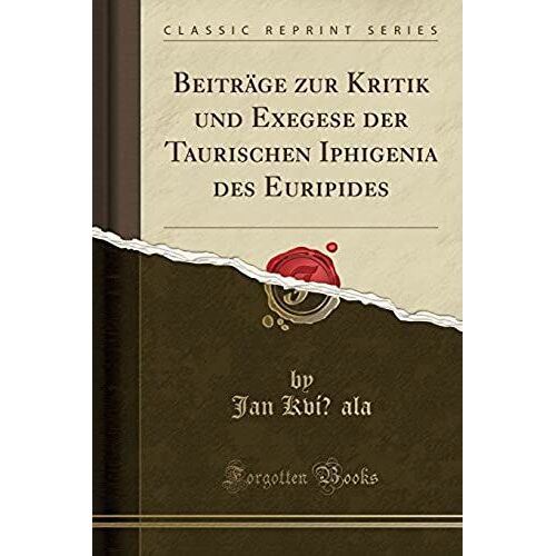 Kvícala, J: Beiträge Zur Kritik Und Exegese Der Taurischen I