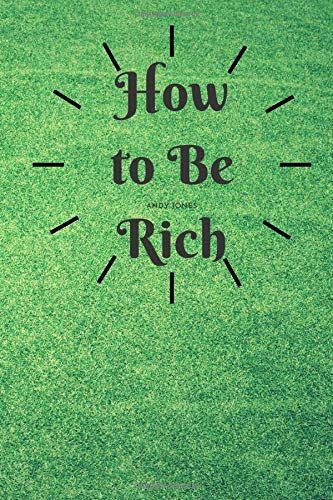 How To Be Rich: Method To Be Rich Book , Process Rich Notebook: Way To Be Rich Help Guide Stay Freedom , Motivational Notebook,Journal, Diary (110 Pages, Blank, 6 X 9)/ Kids /Office Work / Job Paper