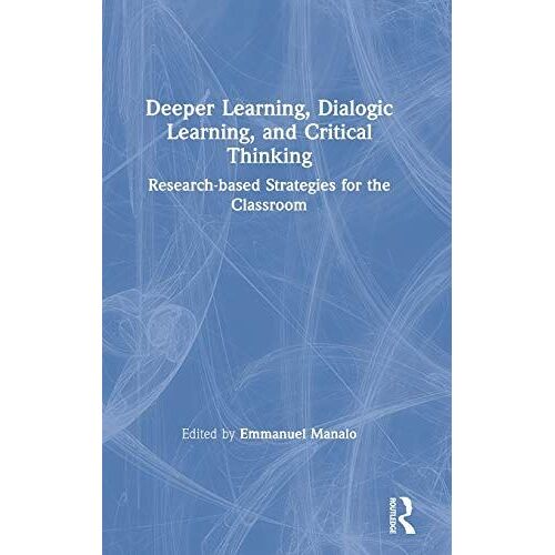 Deeper Learning, Dialogic Learning, And Critical Thinking