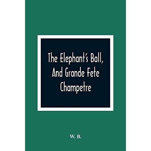 The Elephant's Ball, And Grande Fete Champetre