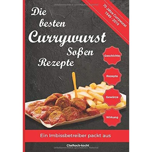 Die Besten Currywurst Sossen Rezepte: 70 Jahre Currywurst (1949-2019) - Ein Imbissbetreiber Packt Aus